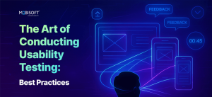 The Art of Conducting Usability Testing: Best Practices