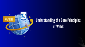 Understanding the Core Principles of Web3