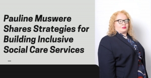 Pauline Muswere Shares Strategies for Building Inclusive Social Care Services