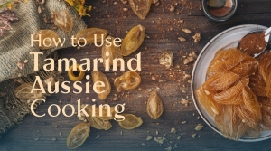 How to Use Tamarind in Everyday Aussie Cooking