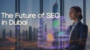 The Future of SEO in Dubai: Trends Every Business Owner Should Know