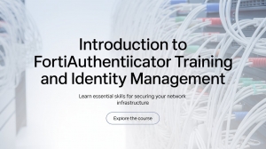 Introduction to FortiAuthenticator Training and Identity Management