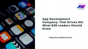 App Development Company: That Drives ROI What B2B Leaders Should Know
