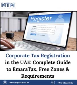 Corporate Tax Registration in the UAE: Complete Guide to EmaraTax, Free Zones & Requirements