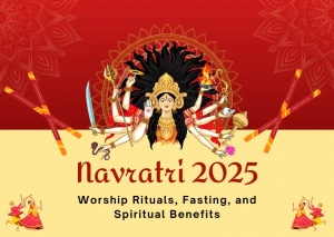 Navratri 2025: Worship Rituals, Fasting, and Spiritual Benefits