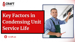 Factors Consider in Condensing Unit Service Life
