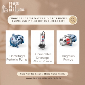 Choose the Best Water Pump for Homes, Farms and Industries in Puerto Rico