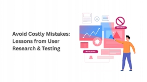Avoid Costly Mistakes: Lessons from User Research & Testing