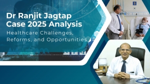 Dr Ranjit Jagtap Case 2025 Analysis: Healthcare Challenges, Reforms, and Opportunities