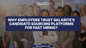 Why Employers Trust Salarite’s Candidate Sourcing Platforms for Fast Hiring ?