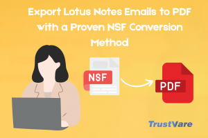 Export Lotus Notes Emails to PDF with a Proven NSF Conversion Method