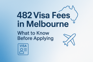 482 Visa Fees in Melbourne: What to Know Before Applying