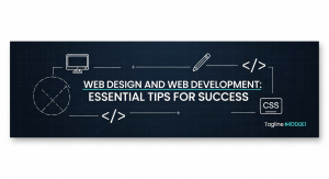 Web Design and Web Development: Essential Tips for Success