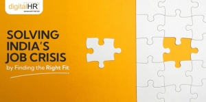digitalHR Perspective: Solving India’s Job Crisis by Finding the Right Fit