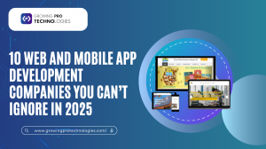 10 Web and Mobile App Development Companies You Can’t Ignore in 2025