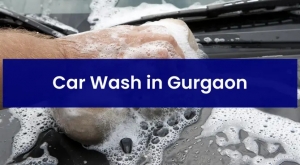 Experience Hassle-Free Car Wash in Gurgaon with Skilled Experts