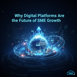 Why Digital Platforms Are the Future of SME Growth