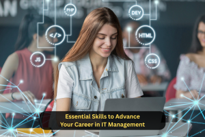 Essential Skills to Advance Your Career in IT Management