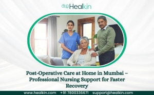 Post-Operative Care at Home in Mumbai – Professional Nursing Support for Faster Recovery