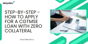 Step-by-Step - How to Apply for a CGTMSE Loan with Zero Collateral