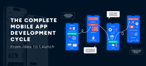 The Complete Mobile App Development Cycle: From Idea to Launch