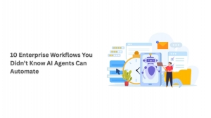 10 Enterprise Workflows You Didn’t Know AI Agents Can Automate