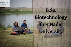 Immerse Yourself into the Science of Life with B.Sc. Biotechnology