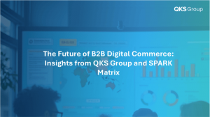 The Future of B2B Digital Commerce: Insights from QKS Group and SPARK Matrix