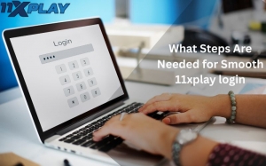 What Steps Are Needed for Smooth 11xplay login