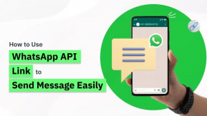 WhatsApp API Link: How to Create and Use WhatsApp Links to Send Messages