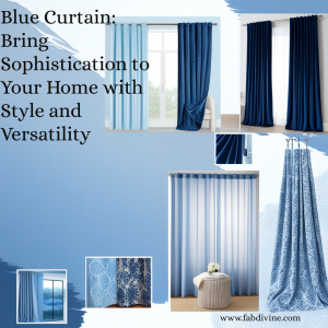 Blue Curtain: Bring Sophistication to Your Home with Style and Versatility