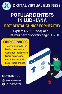 Popular Dentists in Ludhiana | Best Dental Clinics for Healthy Smiles– DVB18