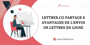 Lettrex.co Partage 6 Avantages De L'envoi De Lettres En Ligne