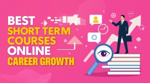 Best Short Term Courses with High Salary & Career Growth