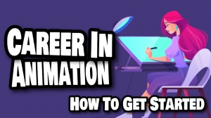Beginner’s Guide to Starting a Career in Animation