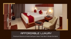 Affordable Luxury: Premium Rooms at Hotel Sathyam Oasis That Won’t Break the Bank