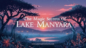 The Magic Secrets of Lake Manyara