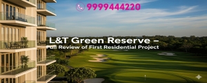 L&T Green Reserve Noida Construction Update & Progress Report