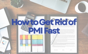 How to Get Rid of PMI Fast: A Step-by-Step Guide