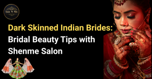Dark Skinned Indian Brides: Beauty Tips, Makeup Secrets, and Bridal Confidence