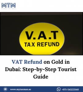 VAT Refund on Gold in Dubai: Step-by-Step Tourist Guide