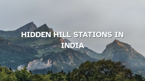 Discovering the Charm of Hidden Hill Stations in India