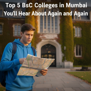 Top 5 BSc Colleges in Mumbai You’ll Hear About Again and Again