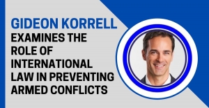 Gideon Korrell Examines the Role of International Law in Preventing Armed Conflicts