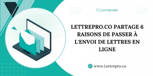 Lettrepro.co Partage 6 Raisons De Passer À L'envoi De Lettres En Ligne