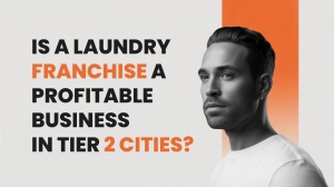 Is a Laundry Franchise a Profitable Business in Tier 2 Cities?