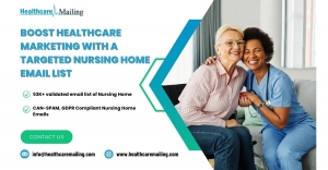 Boost Healthcare Marketing with a Targeted Nursing Home Email List | Healthcare Mailing