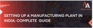 Setting up a New Manufacturing Plant in India: Complete Guide