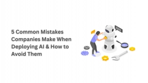 5 Common Mistakes Companies Make When Deploying AI & How to Avoid Them
