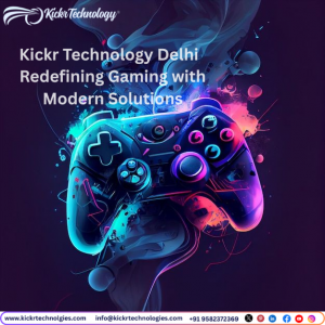 Kickr Technology Delhi – Redefining Gaming with Modern Solutions